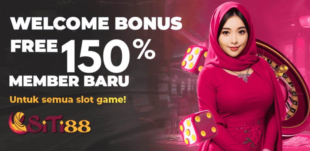 Welcome Bonus 150% by Siti88 Casino